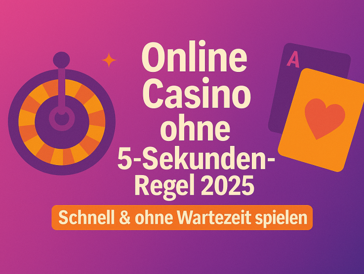 Online Casino ohne 5-Sekunden-Regel 2025: Schnell & ohne Wartezeit spielen