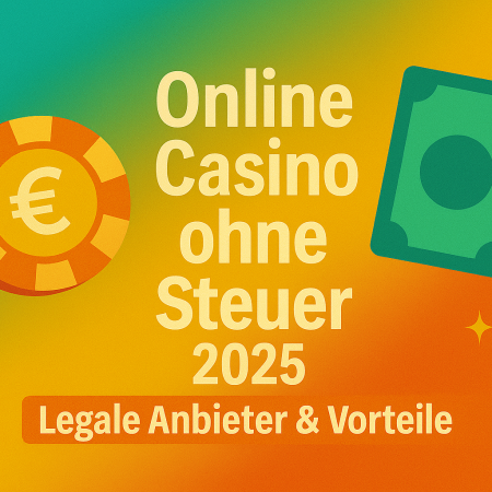 Online Casino ohne Steuer 2025: Legale Anbieter & Vorteile